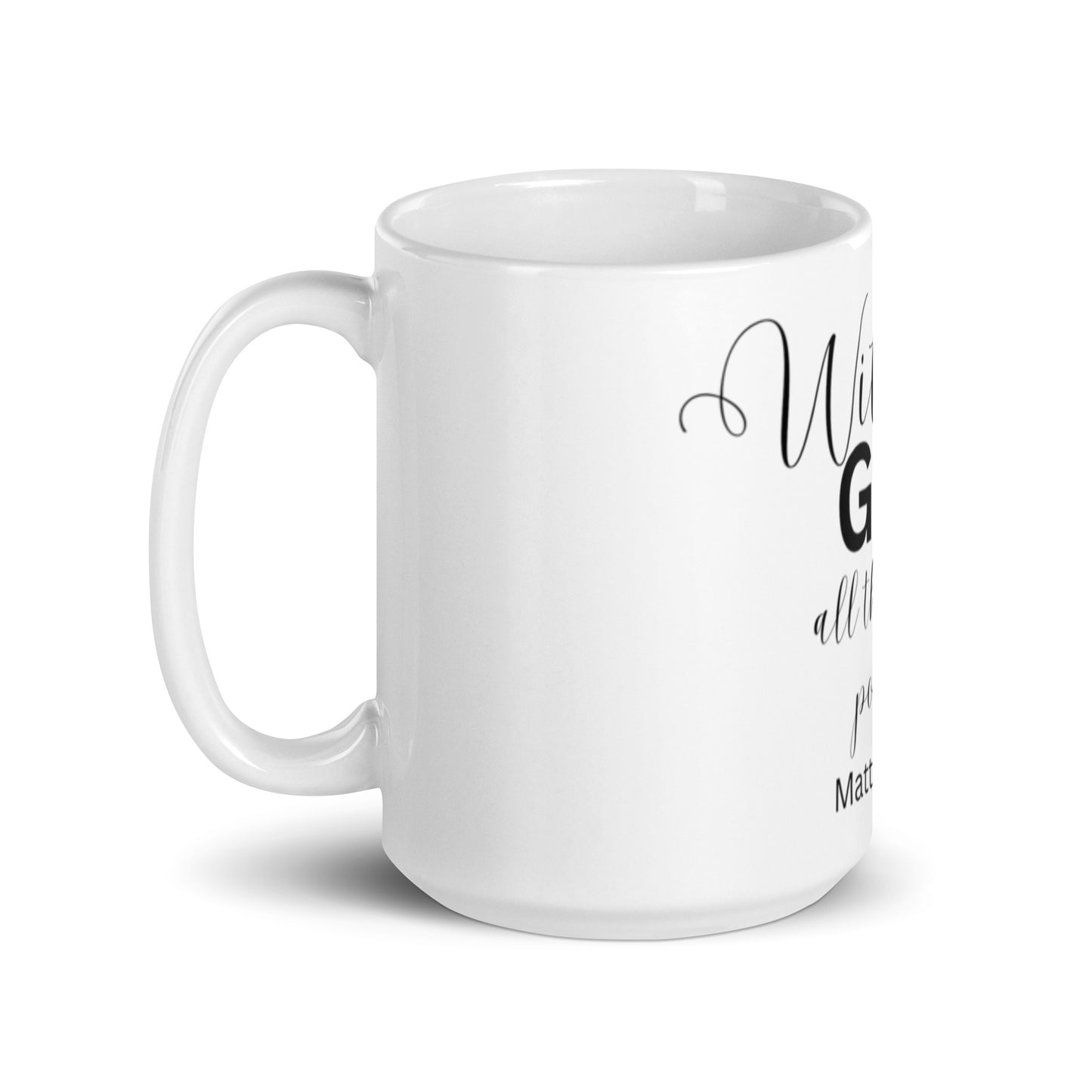 With God all things are Possible- White glossy 15 oz mug